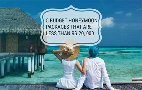 5 Budget Honeymoon Packages That Are Less Than Rs 20 000