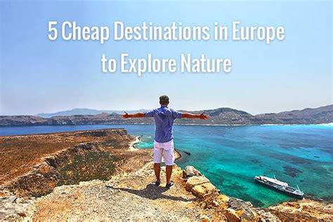 5 Cheap Destinations In Europe To Explore Nature Natureflip