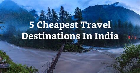 5 Cheapest Travel Destinations In India You Can Visit If You Are Not A Hefty Spender