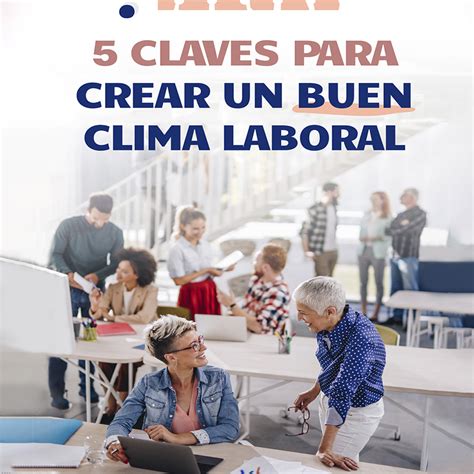 5 Claves Para Crear Un Buen Clima Laboral Infobae Stories