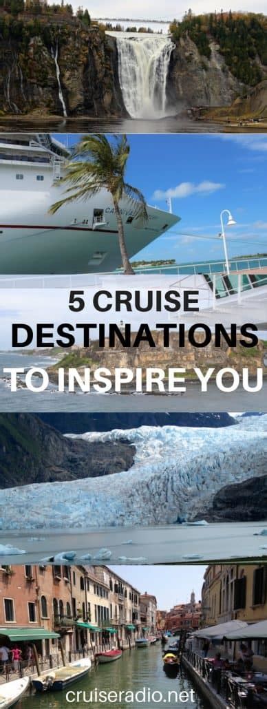 5 Cruise Destinations To Inspire You