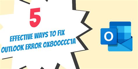 5 Effective Ways To Fix Outlook Error 0X800ccc1a