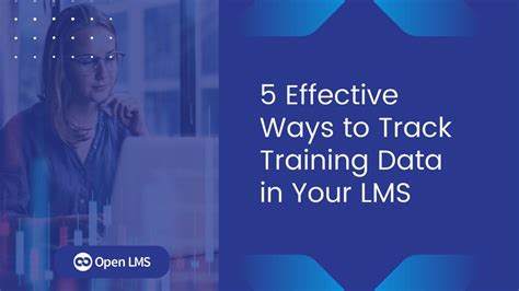 5 Effective Ways To Track Training Data In Your Lms