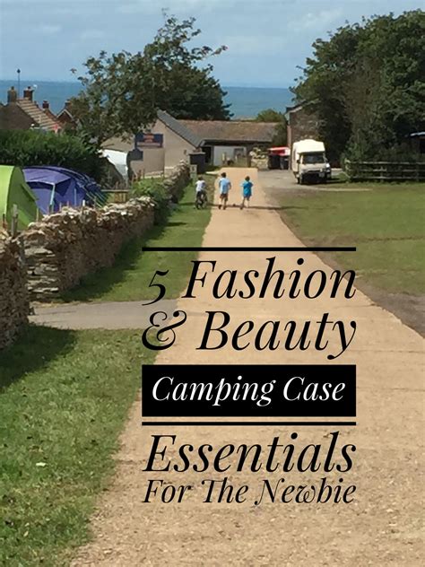 5 Fashion Amp Beauty Camping Case Essentials For The Newbie Boots Shoes Amp Fashion