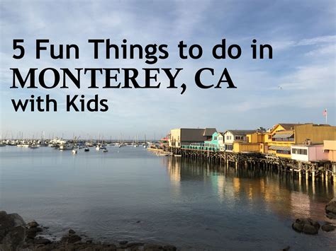 5 Fun Things To Do With Kids In Monterey