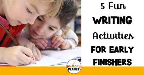 5 Fun Writing Activities For Early Finishers Primary Planet Fun