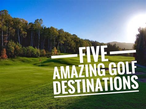 5 Great Golf Destinations We Visited In 2016 Flagstick Com