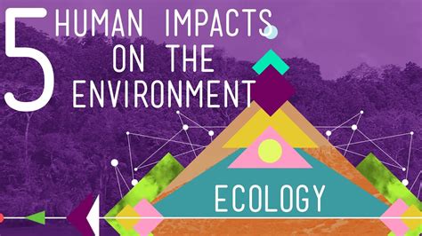 5 Human Impacts On The Environment Crash Course Ecology 10 Youtube