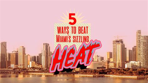 5 Key Strategies To Beat Miami S Sizzling Heat