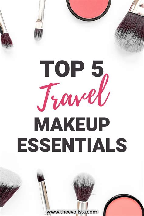 5 Must Have Makeup Products Including Travel Sized Makeup Travel