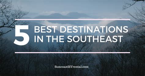 5 Must See Destinations In The Southeast For Your Next Rv Rental