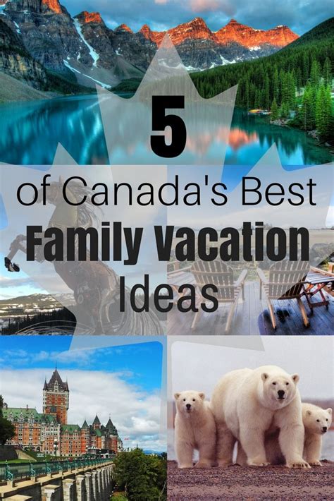 5 Of Canada S Best Family Vacation Ideas Family Vacation Canada