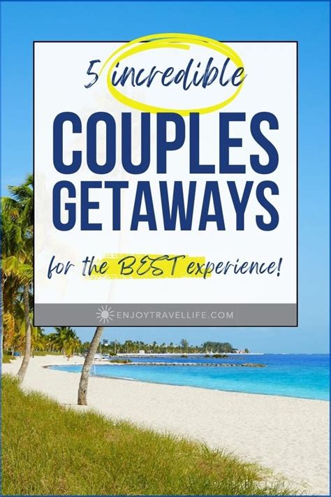 5 Quick And Amazing Couples Getaway Destinations