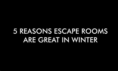 5 Reasons Escape Rooms Are Great In Winter Escape Room London