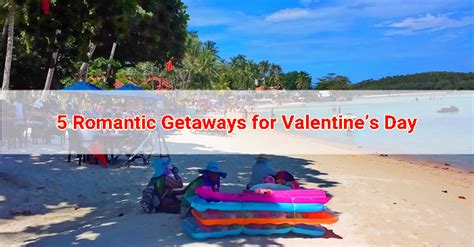 5 Romantic Getaways For Valentine S Day Singapore Ofw