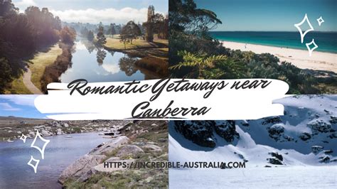 5 Romantic Getaways Near Canberra Incredible Australia