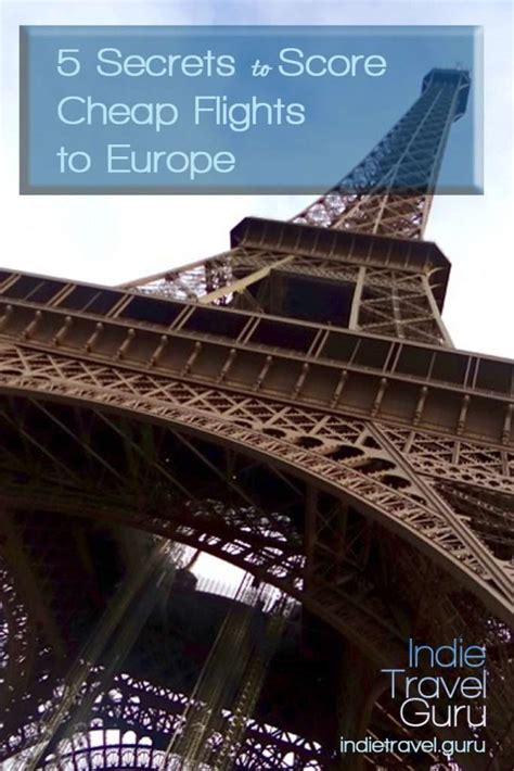 5 Secrets To Score Cheap Flights To Europe Indie Travel Guru