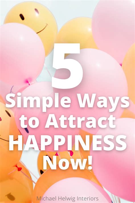 5 Simple Ways To Attract Happiness Now Michael Helwig Interiors