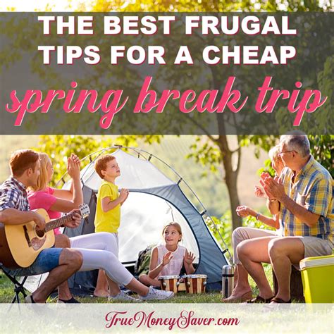 5 Strategies For Taking A Spring Break Trip On The Cheap Money Saved