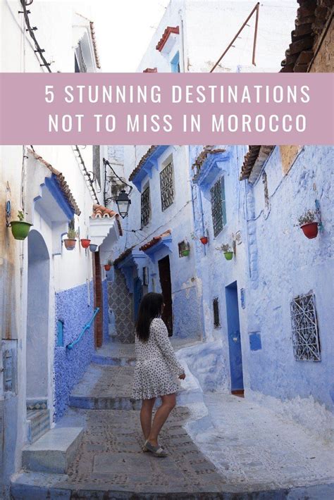 5 Stunning Destinations Not To Miss In Morocco Bon Traveler World