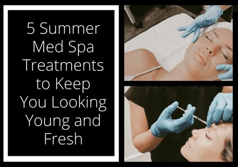 5 Summer Med Spa Treatments To Keep You Looking Young And Fresh Elan