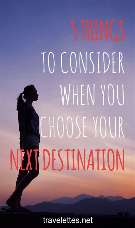 5 Things To Consider When You Choose Your Next Destination Travel