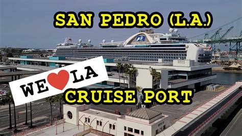 5 Things We Love About San Pedro L A Cruise Port Despite The Bad