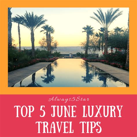 5 Top Luxury Travel Tips For June Always5star