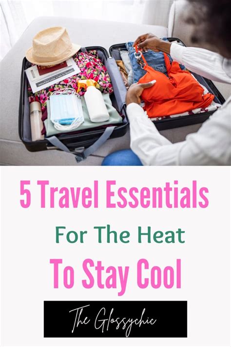 5 Travel Essentials For The Heat To Stay Cool The Glossychic