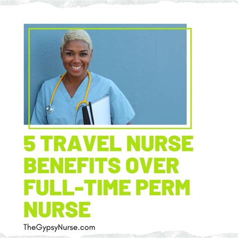 5 Travel Nurse Benefits Over Full Time Perm Nurse Travel Nursing Nurse Travel