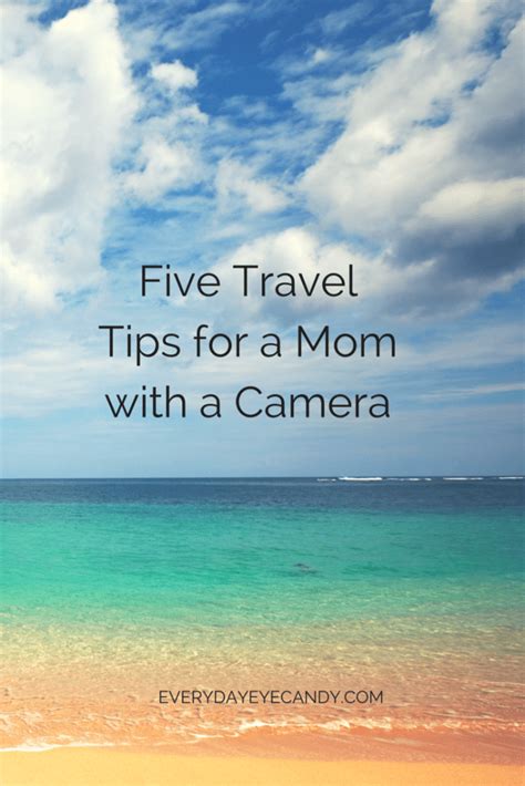 5 Travel Tips For Moms With A Camera