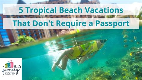 5 Tropical Beach Vacations That Don T Require A Passport Family