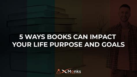 5 Ways Book Reading Can Impact Your Life Purpose And Goals Xmonks