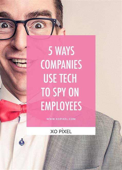 5 Ways Companies Use Tech To Spy On Employees Xo Pixel Business