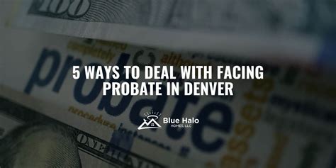 5 Ways To Deal With Facing Probate In Denver Blue Halo Homes