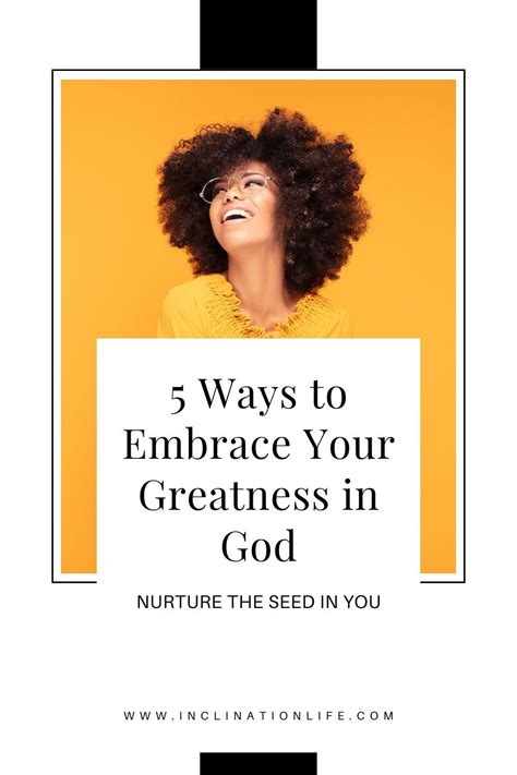 5 Ways To Embrace Your Greatness In God Inclination Life