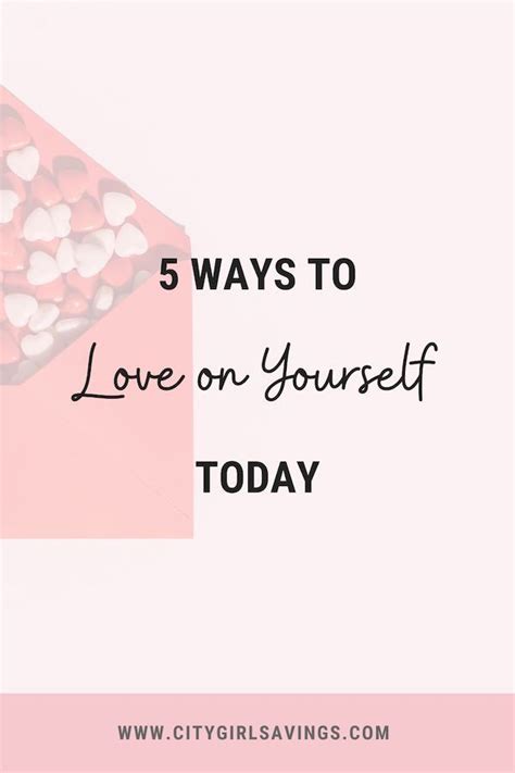 5 Ways To Love On Yourself Today City Girl Savings Artofit