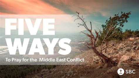 5 Ways To Pray For The Middle East Baptist Press