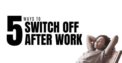 5 Ways To Switch Off From Work Artofit