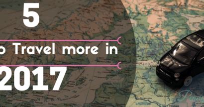 5 Ways To Travel More In 2017 Penny Smart Girl