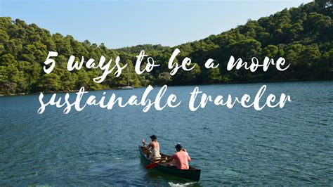 5 Ways To Travel Sustainably Huck Finn Adventure