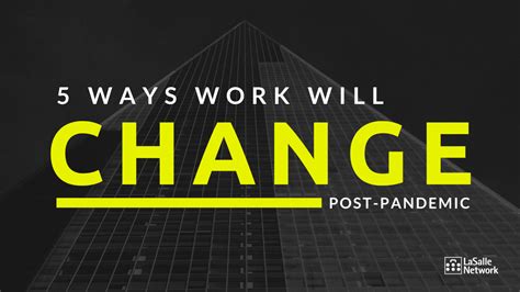 5 Ways Work Will Change Post Pandemic Lasalle Network