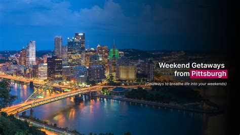 5 Weekend Getaways From Pittsburgh You Must Experience Holidaykeepers