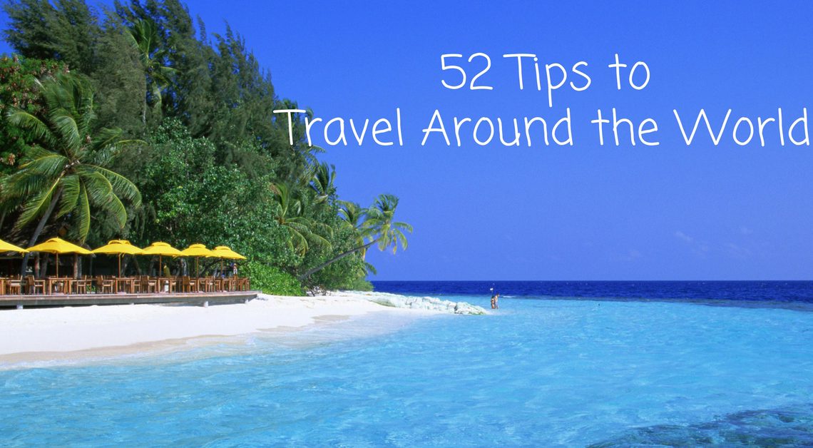 52 Tips To Travel Around The World