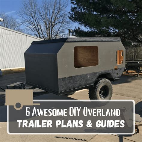 6 Awesome Diy Overland Trailer Plans Guides Adventures On The Rock