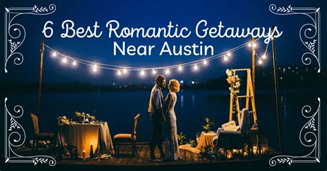 6 Best Romantic Getaways In Austin Couples Weekend Retreats