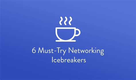 6 Must Try Networking Icebreakers For Meaningful Connections Micronet