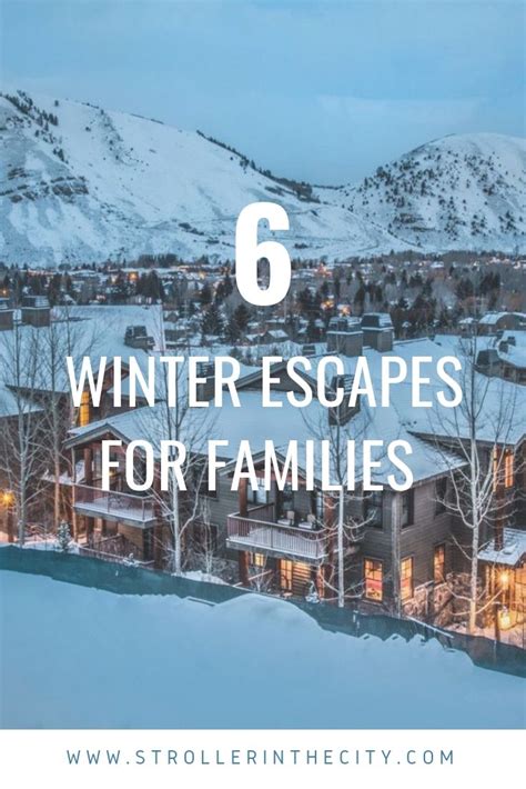 6 Winter Escapes For Families Stroller In The City Best Winter