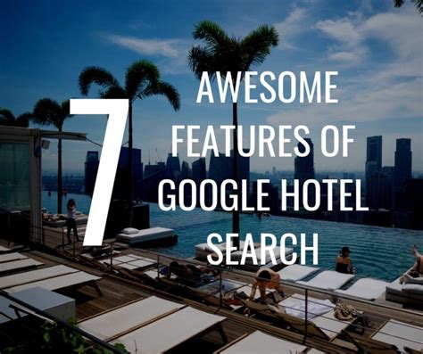 7 Awesome Features Of Google Hotel Search Save Lots Of Time And Money