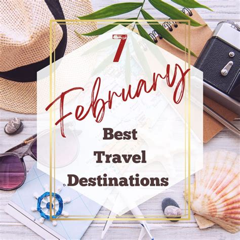 7 Best Destinations To Travel To In February Narcisa Rusu